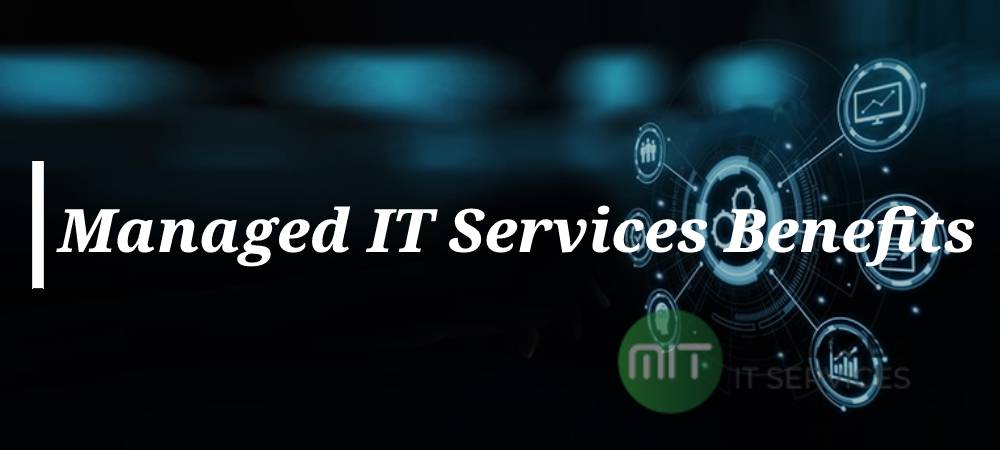 What are the Benefits Of Managed IT Services?